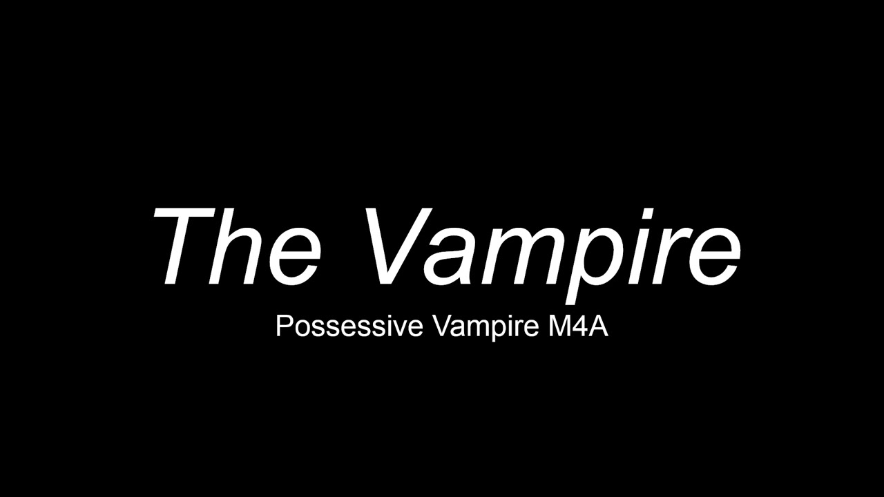 The Vampire (M4A) [ASMR RP] [My Pet] [Biting] [Possessive] [Fantasy] [Captured]