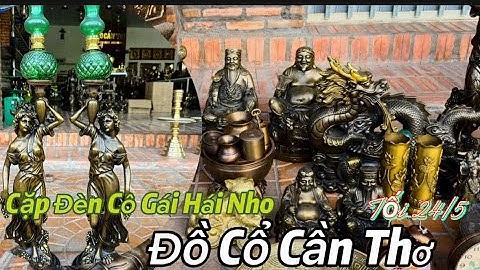 Cặp đèn cô gái hái nho _ Rồng nhã ngọc to _ đồng hồ con gà. Tối 24/5 #đồcổ #đồcổcầnthơ