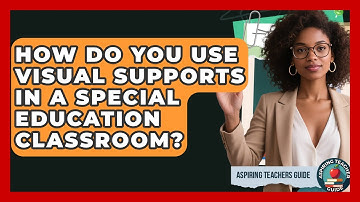 How Do You Use Visual Supports In A Special Education Classroom? - Aspiring Teacher Guide