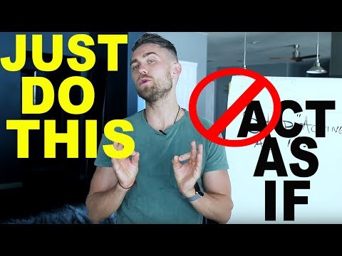Stop Acting As If & Faking It Till You Make It, Instead do this... (Life Changing)