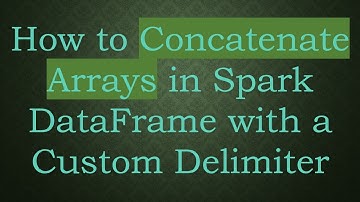 How to Concatenate Arrays in Spark DataFrame with a Custom Delimiter