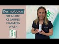 Fight Breakouts with Dermalogica Breakout Clearing Foaming Wash