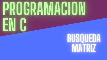 Búsqueda en una Matriz | Ejercicios programación en C