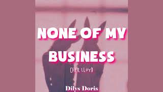 None Of My Business - Cher Lloyd (Lyrics Video)