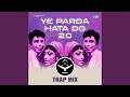 Ye Parda Hata Do 2 0 SRT Trap Mix Ye Parda Hata Do 2 0 SRT Trap Mix