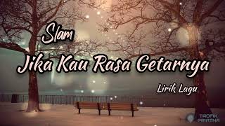 Jika Kau Rasa Getarnya - Slam (Lirik Lagu)