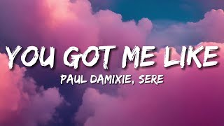 Paul Damixie, Sere - You Got Me Like Lyrics (Lyrics Bar) Resimi