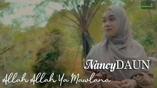 Allah Allah Ya Maulana - NancyDAUN (Video Lirik)