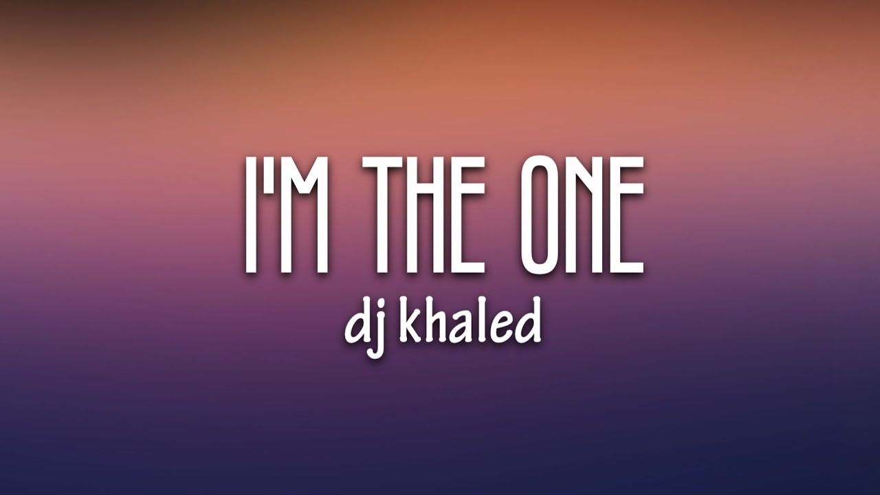 Dj Khaled I M The One Lyrics Ft Justin Bieber Chance The Rapper Lil Wayne Youtube