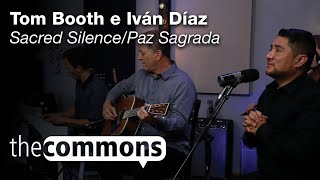 The Commons Sacred Silencepaz Sagrada Tom Booth And Iván Díaz