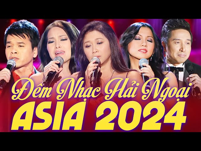 Đêm Nhạc Hải Ngoại Asia 2024 - Đại Hội Nhạc Trữ Tình Nhiều Ca Sĩ Hay Nhất  Anh Còn Yêu Em  class=