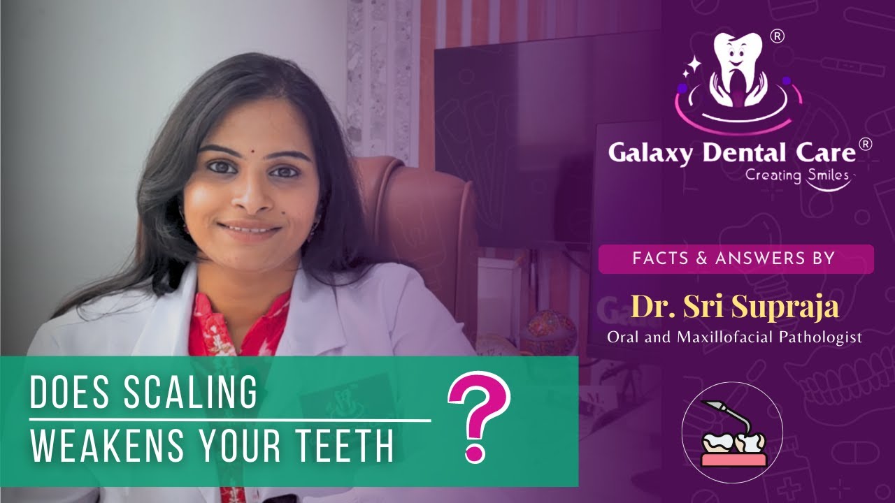 Does Scaling Weaken Your Teeth? Facts about "Scaling" your teeth | Best Dental Hospital in Kondapur