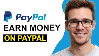 How To Earn Money on PayPal Account (WORKING 2026!)