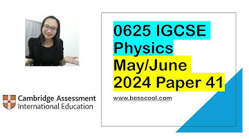 IGCSE Physics 0625 May/June 2024 Paper 41 (Detailed discussions + valuable TIPS)
