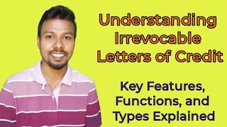 Irrevocable Letters of Credit: Key Features, Functions, and Types Explained