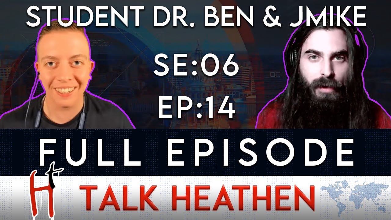 Talk Heathen 06.14 with JMike and @Dr.BenHamilton
