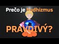 Prečo je budhizmus pravdivý?