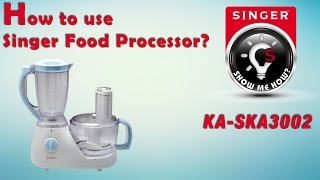 How to use Singer Food Processor (KA-SKA3002)