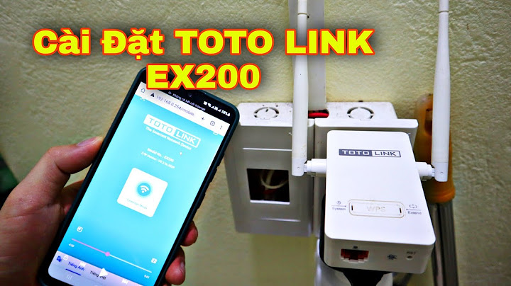 Hướng dẫn sử dụng totolink ex200 năm 2024