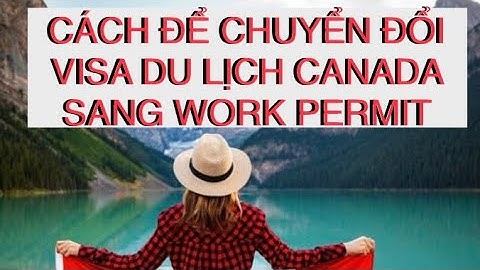 Hướng dẫn khai from xin cấp visa canada