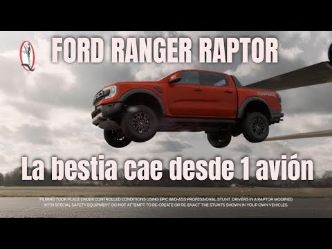 Next-Gen FORD RANGER RAPTOR - La bestia cae desde 1 avión - Anuncio España 2022