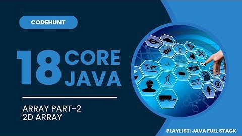 Core Java || 2-D array || Part-2
