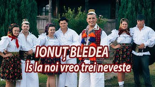 Ionuț Bledea - Îs la noi vreo trei neveste