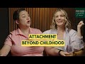 Episode 12 - Attachment Beyond Childhood