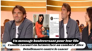 Camille Lacourt en larmes face au combat d'Alice Detollenaere contre le cancer