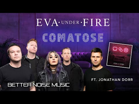 Eva Under Fire - Comatose (feat. Jonathan Dörr of @EgoKillTalentMusic )