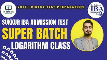 Logarithm | Super Batch | Sukkur IBA Admission Test Preparation | HN Academy