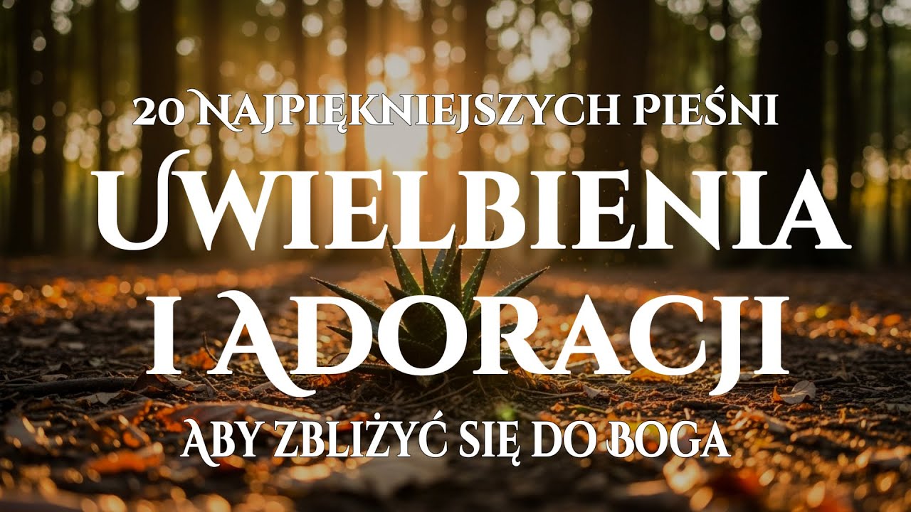 🙌🏻🔥Pieśni Uwielbienia, które Zbliżają do Boga i Wypełniają Duszę Miłością –Zanurz się w Miłości Boga