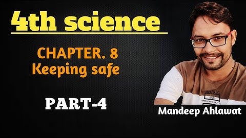 4th science (CH.8, Keeping safe) PART-4
