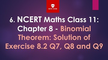 6. NCERT Maths Class 11: Chapter 8 - Binomial Theorem: Solution of Exercise 8.2 Q7, Q8 and Q9