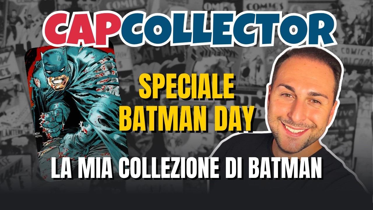 LA MIA COLLEZIONE DI BATMAN | SPECIALE BATMAN DAY - CAPCOLLECTOR EPISODIO 2