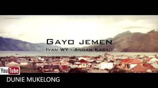 Video thumbnail of "Ivan way - angan kasad | Lagu Gayo Jemen"