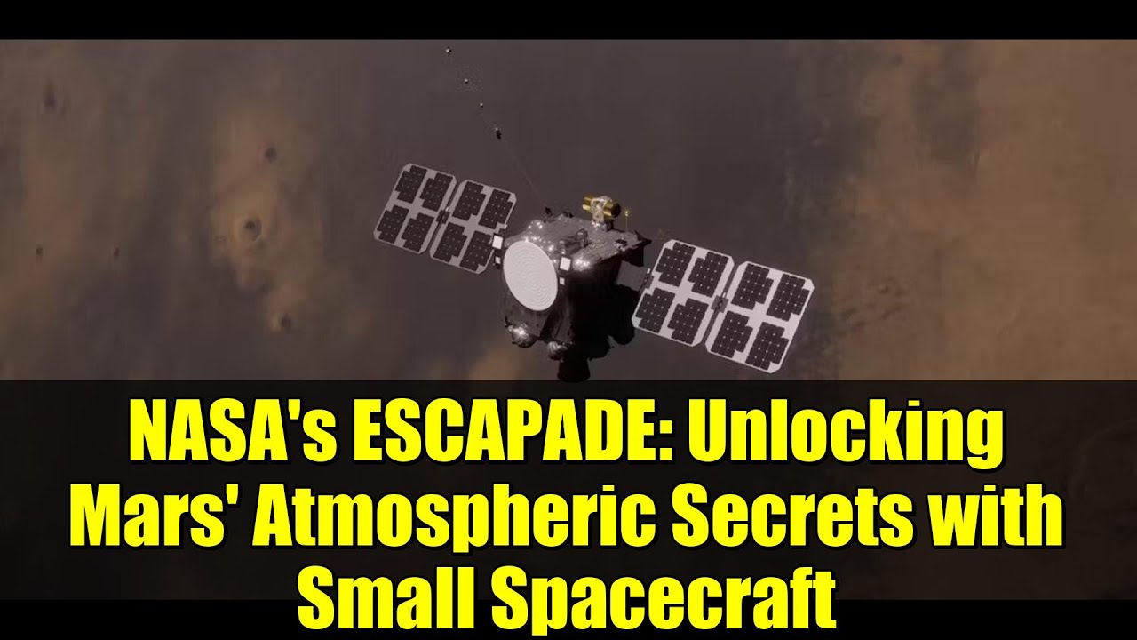 NASA's ESCAPADE: Unlocking Mars' Atmospheric Secrets with Small Spacecraft