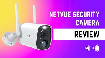 NETVUE Wireless Outdoor Security Camera  Review- Secure your Home and Office