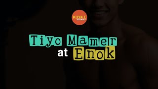 Tiyo Mamer at Enok