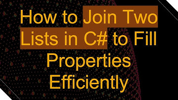 How to Join Two Lists in C#  to Fill Properties Efficiently