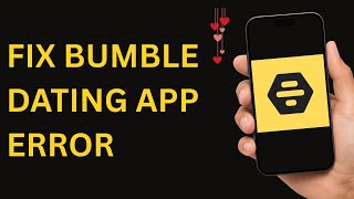 HOW TO FIX BUMBLE APP NOT WORKING | FIX BUMBLE ERRORS
