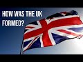 Why was the United Kingdom Formed? - Short Documentary