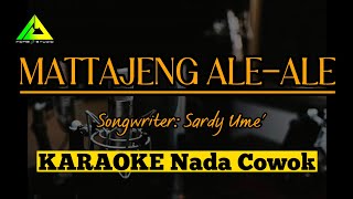 Karaoke Lagu Bugis || MATTAJENG ALE-ALE (Nada Cowok) || Cipt.Sardy Ume'