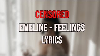 EMELINE - Feelings (lyrics) Censored