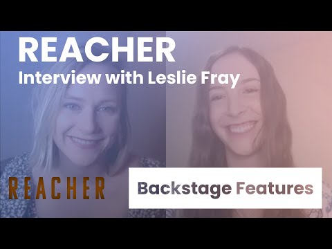 Reacher Interview with Leslie Fray | Backstage Features with Gracie Lowes