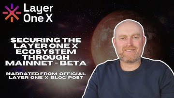 Layer One X | Securing the L1X Ecosystem Through Mainnet Beta - Narrated from Official L1X Blog Post