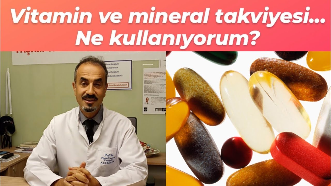 Takviye vitamin ve mineral olarak ne kullanıyorum? - Prof Dr Ahmet Karabulut