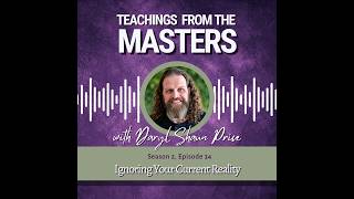 Season 2 Episode 34:Ignoring Your Current Reality