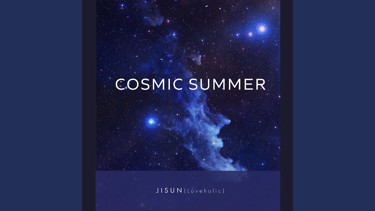 Watch Cosmic Summer on YouTube Watch Cosmic Summer on YouTube