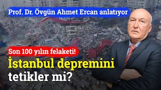 Son 100 Yılın Felaketi! Kahramanmaraş, İstanbul Depremini Tetikler Mi? | Prof. Dr. Övgün Ahmet Ercan